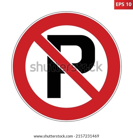 No parking prohibition sign. Vector illustration of red crossed out circle sign with letter P icon inside. Parking ban traffic sign. No stopping road symbol.