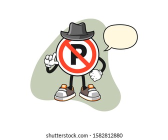 No parking sign secret agent with speech bubble cartoon. Mascot Character vector.