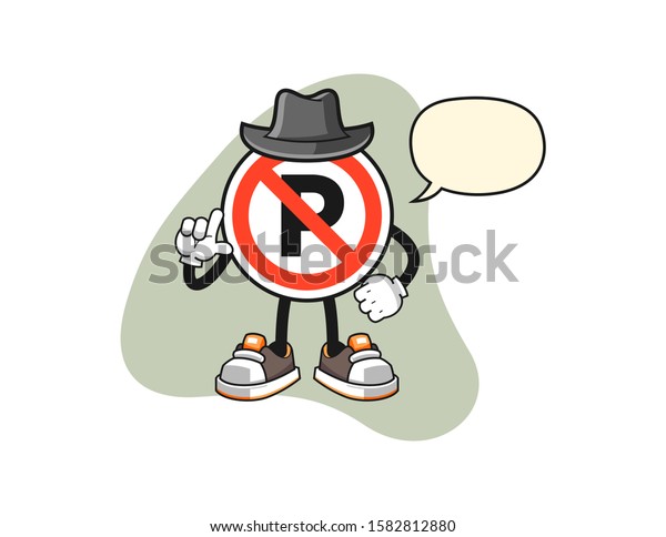 No parking sign secret agent with\
speech bubble cartoon. Mascot Character\
vector.
