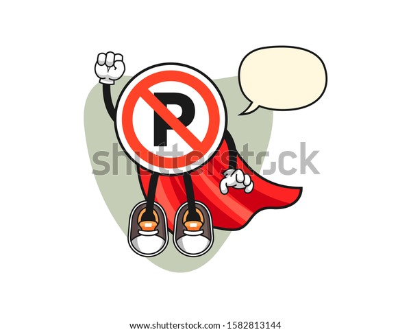 No parking sign super hero with speech\
bubble cartoon. Mascot Character\
vector.