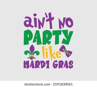 Ain’t No Party Like Mardi Gras, Mardi Gras Design Idea, Retro Mardi Gras T-shirt - Fat Tuesday Carnival t shirt design