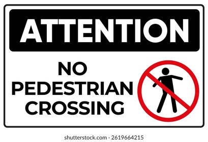No Pedestrian Crossing Sign – Attention Warning Board for Construction, Road, or Workplace Safety