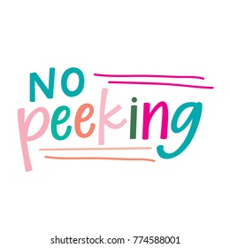 No Peeking in colorful hand lettering