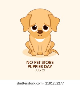 No Pet Store Puppies Day Vector. Sad Sitting Puppy Cartoon Character. Unhappy Little Dog Icon Vector. July 21. Important Day