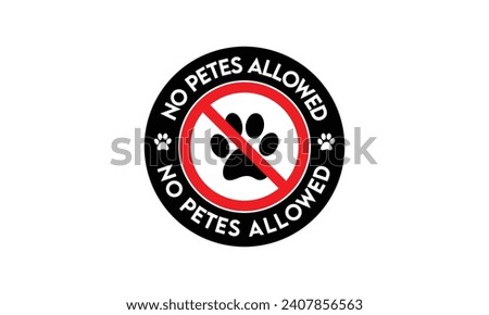 No pets allowed sign, Prohibition sign with no pets vector icon, Animal Stop paw icon	