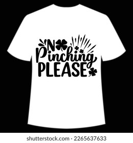 No Pinching please St Patrick's Day Shirt Print Template, Lucky Charms, Irish, everyone has a little luck Typography Design