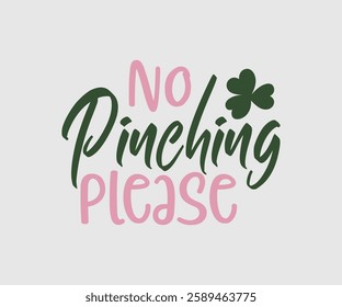 No Pinching Please, T shirt, Happy St Patrick Day Design, Patrick's Day Saying, Shamrock Eps, Pinches Eps, Irish Eps, Funny St Patrick's, Instant Download