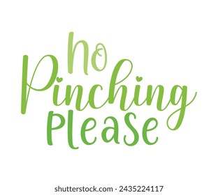 No Pinching Please T-shirt, St Patrick's Day Saying, Saint Patrick's Day, St Patrick's Day Shirt, Shamrock, Irish, Lucky, Cut File For Cricut And Silhouette svg