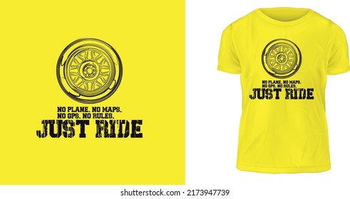 No plane. No maps. No gps. No rules. Just ride, yellow t-shirt design, ready to print