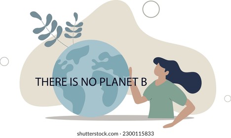 No planet B option as earth protection and conservation.Ecological nature climate awareness or environmental care to preserve biodiversity.flat vector illustration.