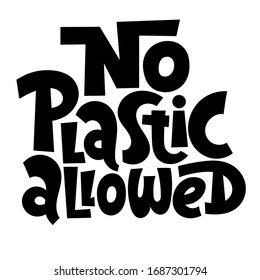 No plastic allowed. Unique vector hand drawn lettering quote. Stylish eco cloth bag and eco-friendly tote fabric. Textile, apparel graphic print, trendy template for company merchandise. 