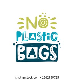 No plastic bags hand drawn illustration with typography. Zero waste. Ecology conversation. Stylized lettering with ink drops. Environment protection poster design element 