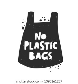 No plastic bags. Motivational handwritten phrase. Hand drawn vector illustration. Logo, icon, label. Protest against garbage, disposable polythene package. Pollution problem concept.