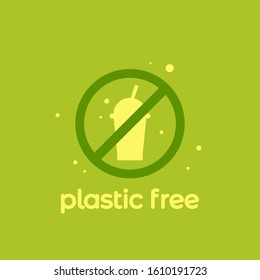 No plastic cups with straw.  stop using disposable polythene package green placard. Save the earth,  environment concept. Forbidden polythene, cellophane stuff.  Vector illustration isolated on white