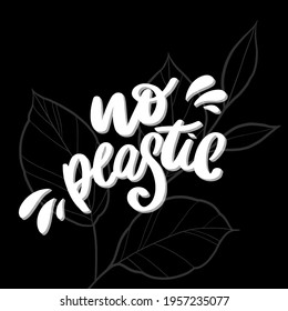 No plastic. Earth Day. Environmental motivational phrases, postcards. Hand-drawn logo "without plastic" on a black background with a flower branch. Typographic poster, vector illustration