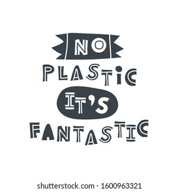 No plastic it is fantastic. Hand-drawn lettering in sloppy style. Scandinavian doodles. Vector isolated motivation illustration