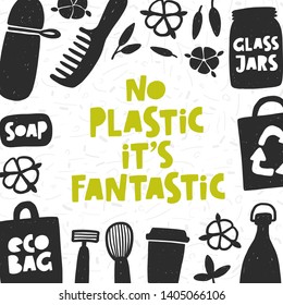 No plastic it's fantastic. Motivational handwritten phrases. Hand drawn vector illustration. Logo, icon, label. Protest against garbage, disposable polythene package. Pollution problem concept.