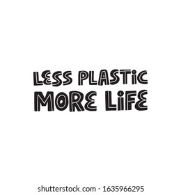 No plastic pollution hand drawn black vector lettering. Environment and ecology protection saying. Zero waste, garbage reduce campaign slogan. Less plastic more life quote for t shirt print design