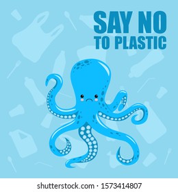No to plastic. Stop ocean plastic pollution. Cute sad octopus. Recycling plastic. Ecological problem and catastrophe. Say no to plastic. Cartoon style