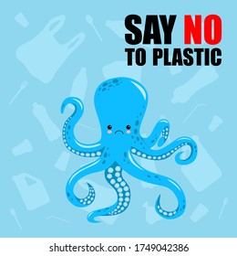No to plastic. Stop ocean plastic pollution. Cute sad octopus. Recycling plastic. Ecological problem and catastrophe. Say no to plastic. Cartoon style