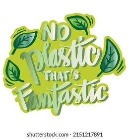 No plastic that's fantastic. Poster quotes.