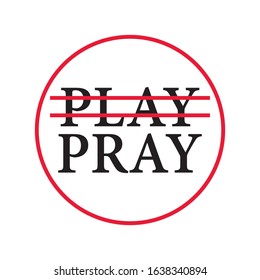 No Play Just Pray Quotes design vector