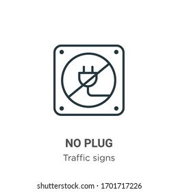 No plug outline vector icon. Thin line black no plug icon, flat vector simple element illustration from editable traffic signs concept isolated stroke on white background