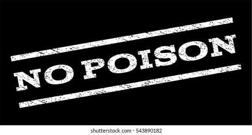 No Poison watermark stamp. Text tag between parallel lines with grunge design style. Rubber seal stamp with scratched texture. Vector white color ink imprint on a black background.