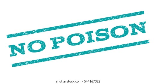 No Poison watermark stamp. Text tag between parallel lines with grunge design style. Rubber seal stamp with dirty texture. Vector cyan color ink imprint on a white background.