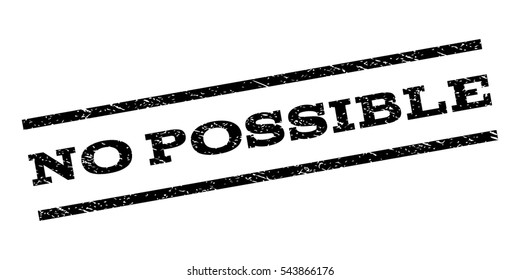 No Possible watermark stamp. Text caption between parallel lines with grunge design style. Rubber seal stamp with scratched texture. Vector black color ink imprint on a white background.