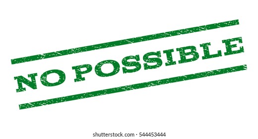 No Possible watermark stamp. Text caption between parallel lines with grunge design style. Rubber seal stamp with unclean texture. Vector green color ink imprint on a white background.