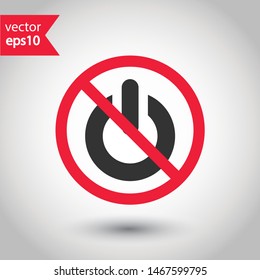 No power button icon. Prohibited power butt vector icon. No power vector sign. Warning, caution, attention, restriction, danger flat sign design. EPS 10 symbol
