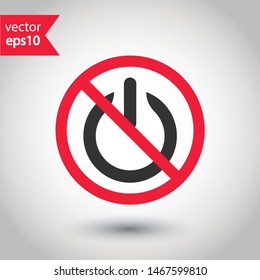 No power button icon. Prohibited power butt vector icon. No power vector sign. Warning, caution, attention, restriction, danger flat sign design. EPS 10 symbol