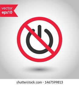 No power button icon. Prohibited power butt vector icon. No power vector sign. Warning, caution, attention, restriction, danger flat sign design. EPS 10 symbol