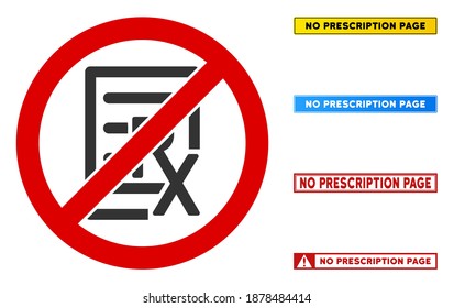 No Prescription Page sign with phrases in rectangular frames. Illustration style is a flat iconic symbol inside red crossed circle on a white background. Simple No Prescription Page vector sign,