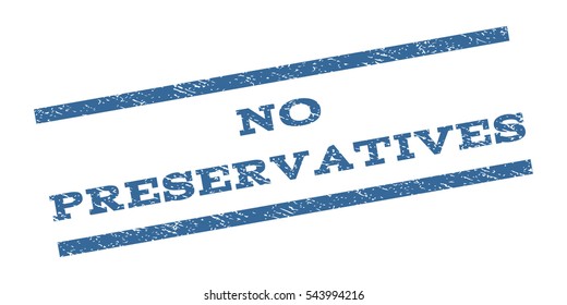 No Preservatives watermark stamp. Text caption between parallel lines with grunge design style. Rubber seal stamp with scratched texture. Vector cobalt blue color ink imprint on a white background.