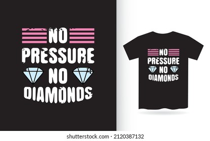 No pressure no diamonds t shirt typography for print