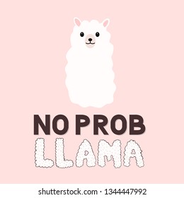 No prob llama. Cute cartoon alpaca and hand drawn lettering. Funny character fluffy alpaca. Motivational or inspirational quote typography poster. Vector template for mugs, cards, t-shirts, cases, etc