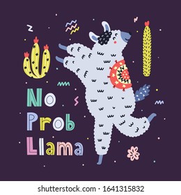 No Prob Llama funny print. Colorful card with cute lama in childish style. Motivational hand drawn lettering, cacti and alpaca elements. Vector illustration