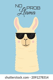 No prob llama motivational and inspirational quote. Cute llama head with black sunglasses. Good for cards, print, textile, stationery, poster.