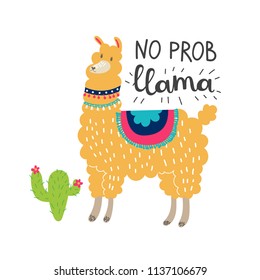No prob llama motivational quote. Llama with cactus. Vector illustration.