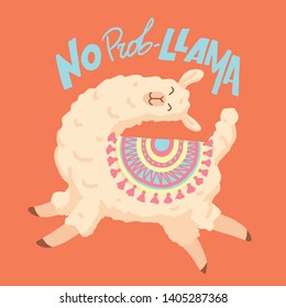 No prob llama quote. Cute vector hand drawn cartoon llama isolated on bright background motivational poster, t shirt design, sticker, greeting card, wall art.