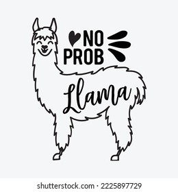 No Prob Llama Svg Shirt Design, Silhouette, Cricut cut files