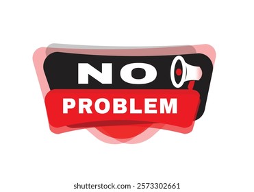 No problem banner message for announce advertising template or business concept design. Modern banner isolated.