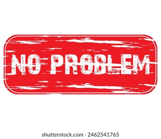 No problem grunge rubber stamp on white, vector illustration