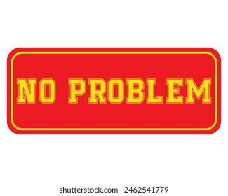 No problem grunge rubber stamp on white, vector illustration