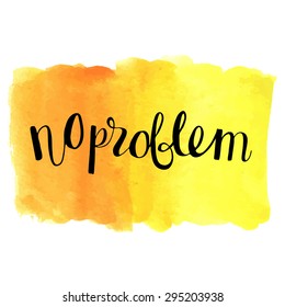 No problem phrase on a watercolor background. Motivational vector phrase