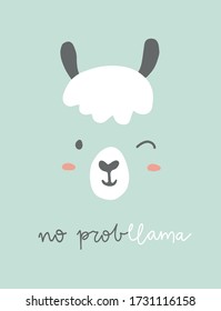 No probllama funny llama poster. Cute llama quote. Alpaca motivational and inspirational vector kids room poster. Simple cute llama face drawing with lettering. You are amazing quote with llama.