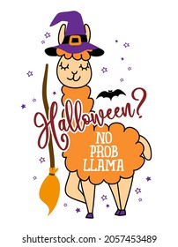 Halloween? No probllama (no problem) - funny vector quotes and llama drawing. Lettering phrase for Halloween party. Cute llama character illustration on isolated background.