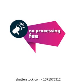 no processing fee banner. modern banner with megaphone.